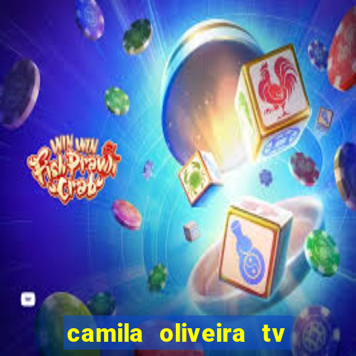 camila oliveira tv bahia idade